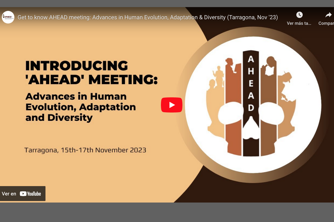 Get to know AHEAD meeting: Advances in Human Evolution, Adaptation &amp; Diversity (Tarragona, Nov '23)