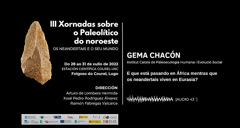 Ponència &quot;E que está a pasar en África mentres os neandertais viven en Eurasia?&quot; a càrrec de la Dra. M. Gema Chacón, investigadora de l'IPHES-CERCA 