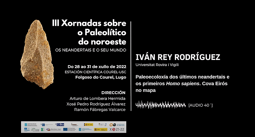 Ponència &quot;Paleoecoloxía dos últimos neandertais e os primeiros Homo sapiens&quot; a càrrec del Dr. Ivan Rey Rodríguez, investigador de l'IPHES-CERCA